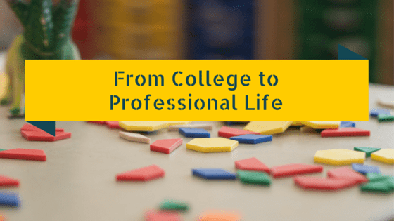 From College to Professional Life