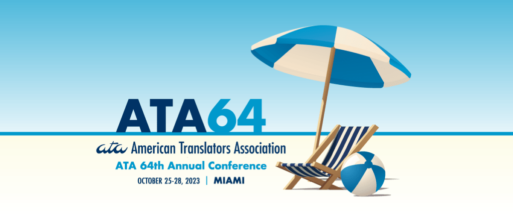 American Translators Association's 64th Annual Conference, October 25-28, 2023, Miami